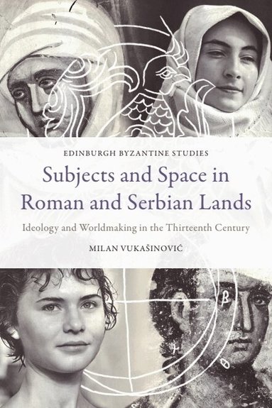 Milan Vukašinović - Subjects and Space in Roman and Serbian Lands, Inbunden