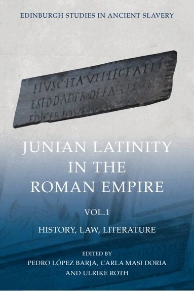Pedro L pez Barja, Carla Masi Doria, Ulrike Roth, Pedro López Barja, Carla Masi Doria, Ulrike Roth - Junian Latinity in the Roman Empire Volume 1, Inbunden