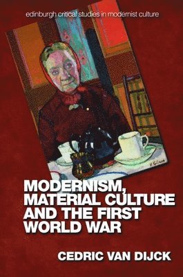 Modernism, Material Culture and the First World War 1