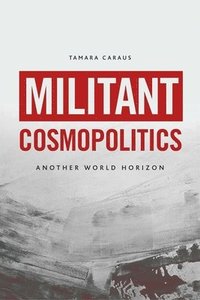 bokomslag Militant Cosmopolitics