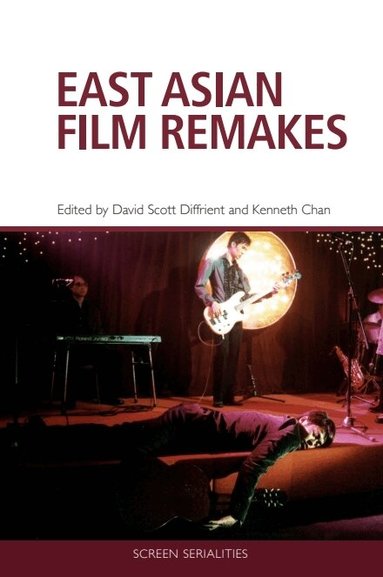 David Scott Diffrient, Kenneth Chan - East Asian Film Remakes, Inbunden