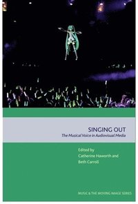 bokomslag Singing Out: The Musical Voice in Audiovisual Media