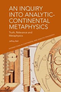 bokomslag An Inquiry into Analytic-Continental Metaphysics