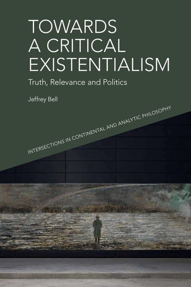 Jeffrey A. Bell - Towards a Critical Existentialism, Häftad