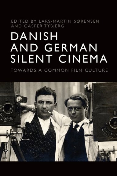 Lars-Martin Sørensen, Casper Tybjerg - Danish and German Silent Cinema, Häftad