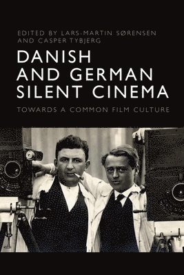 Lars-Martin Sørensen, Casper Tybjerg, Danish Film Institute) Sørensen, Lars-Martin (Head of Research, University of Copenhagen) Tybjerg, Casper (Associate Professor in Film Studies - Danish and German Silent Cinema, Häftad