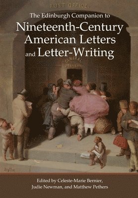 Celeste-Marie Bernier, Judie Newman, Matthew Pethers, University of Edinburgh) Bernier, Celeste-Marie (Professor of United States and Atlantic Studies, University of Nottingham) Newman, Judie (Professor of American Studies, University of Nottingham) Pethers, Matthew (Associate Professor in American Intellectual and Cultural History - Edinburgh Companion to Nineteenth-Century American Letters and Letter-Writing, Häftad
