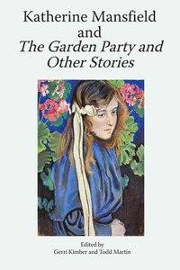 bokomslag Katherine Mansfield and the Garden Party and Other Stories