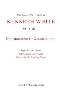 bokomslag The Collected Works of Kenneth White, Volume 1