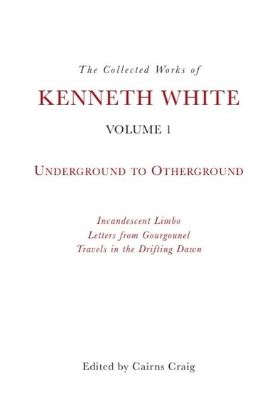 Kenneth White, Cairns Craig - Collected Works of Kenneth White, Volume 1, Häftad