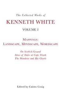 bokomslag The Collected Works of Kenneth White, Volume 2