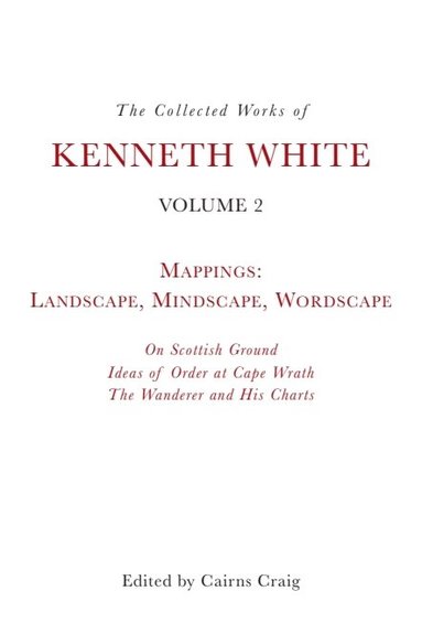 Kenneth White, Cairns Craig - Collected Works of Kenneth White, Volume 2, Häftad