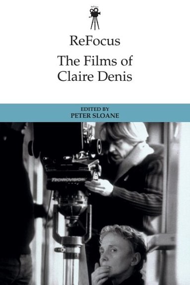 Peter Sloane - ReFocus: The Films of Claire Denis, Inbunden