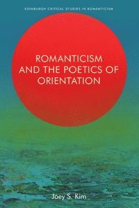 bokomslag Romanticism and the Poetics of Orientation