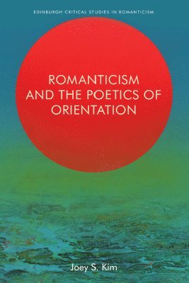 Romanticism and the Poetics of Orientation 1