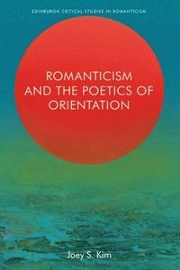 bokomslag Romanticism and the Poetics of Orientation