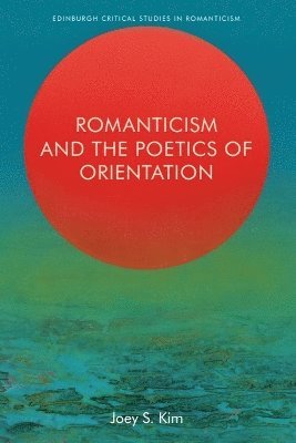 bokomslag Romanticism and the Poetics of Orientation