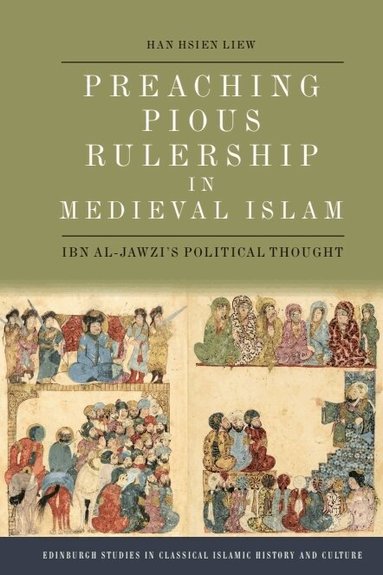 Han Hsien Liew - Preaching Pious Rulership in Medieval Islam, Inbunden