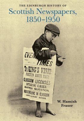 bokomslag Edinburgh History of Scottish Newspapers, 1850-1950