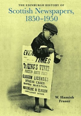 bokomslag The Edinburgh History of Scottish Newspapers, 1850-1950