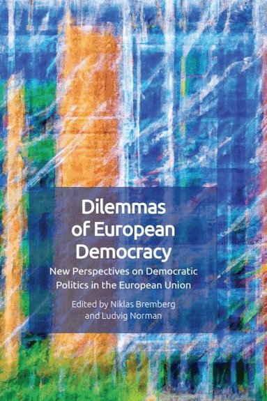 Niklas Bremberg, Ludvig Norman - Dilemmas of European Democracy, Häftad