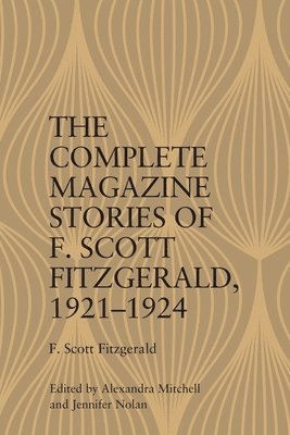 Mitchell, Nolan, Alexandra Mitchell, Jennifer Nolan, NC State University) Nolan, Jennifer (Associate Professor - Complete Magazine Stories of F. Scott Fitzgerald, 1921–1924, Häftad