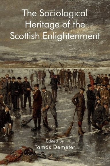 Tamás Demeter - Sociological Heritage of the Scottish Enlightenment, Inbunden