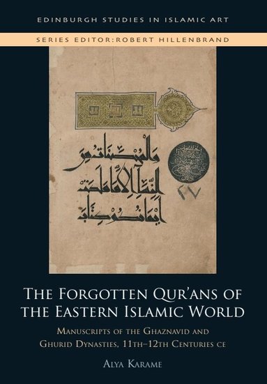 Alya Karame - Forgotten Qur'ans of the Eastern Islamic World, Inbunden