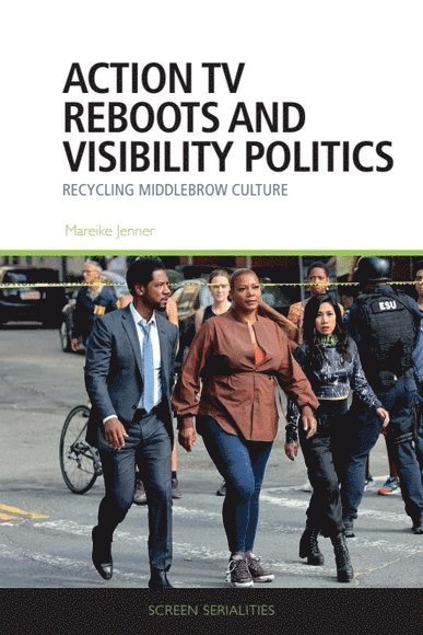 Mareike Jenner, Anglia Ruskin University) Jenner, Mareike (Researcher - Action TV Reboots and Visibility Politics, Inbunden