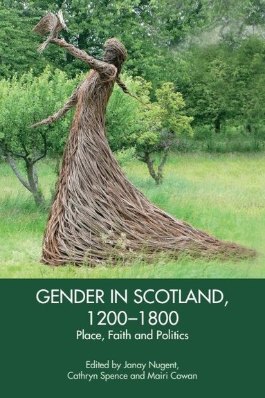 Janay Nugent, Cathryn Spence, Mairi Cowan - Gender in Scotland, 1200-1800, Häftad