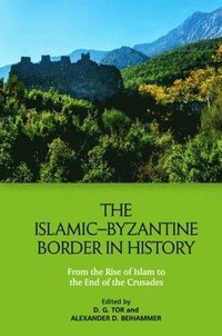 bokomslag The Islamic Byzantine Border in History