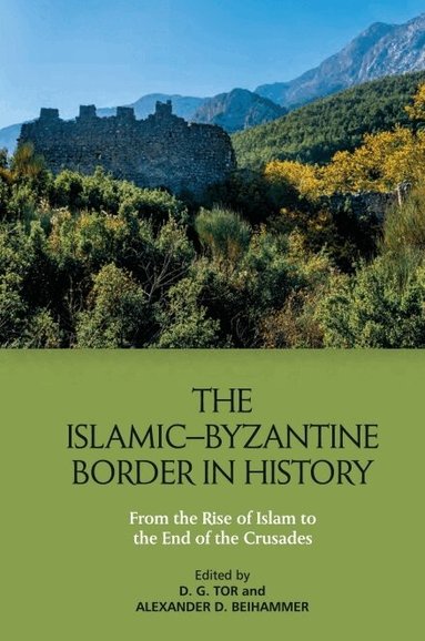 Deborah Tor, Alexander Beihammer - Islamic–Byzantine Border in History, Häftad