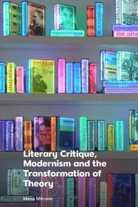 bokomslag Literary Critique  Modernism and the Transformation of Theory