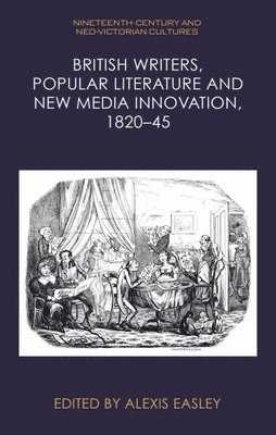 bokomslag British Writers, Popular Literature and New Media Innovation, 1820-45