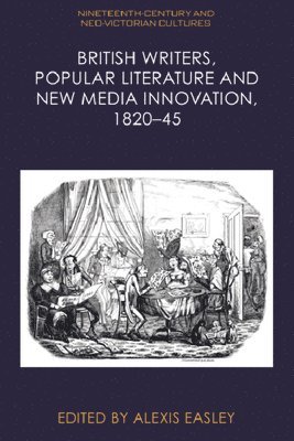 British Writers, Popular Literature and New Media Innovation, 1820-45 1