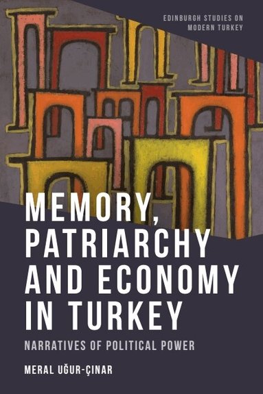 Meral Uğur-Çınar - Memory, Patriarchy and Economy in Turkey, Häftad