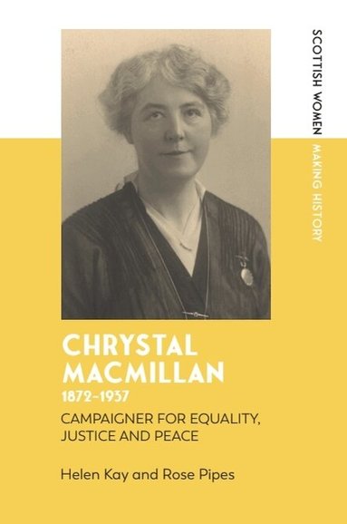 Helen Kay, Rose Pipes - Chrystal Macmillan, 1872-1937, Inbunden