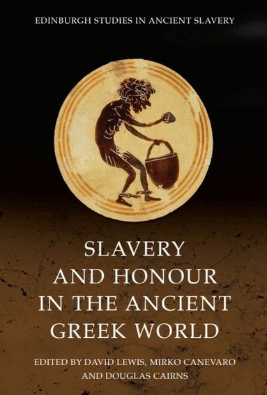 David Lewis, Mirko Canevaro, Douglas Cairns - Slavery and Honour in the Ancient Greek World, Inbunden