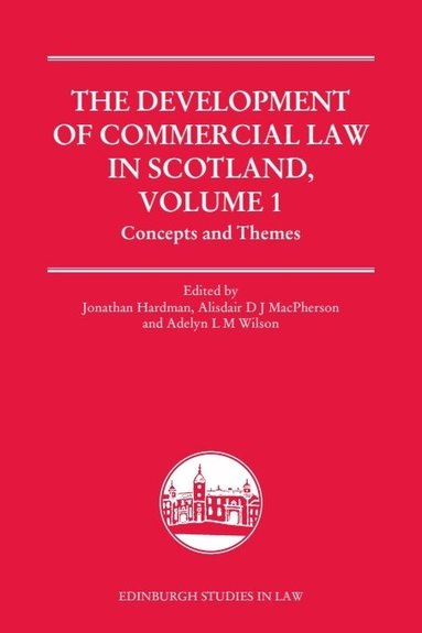 Jonathan Hardman, Alisdair MacPherson, Adelyn L. M. Wilson - Development of Commercial Law in Scotland, Volume 1, Inbunden