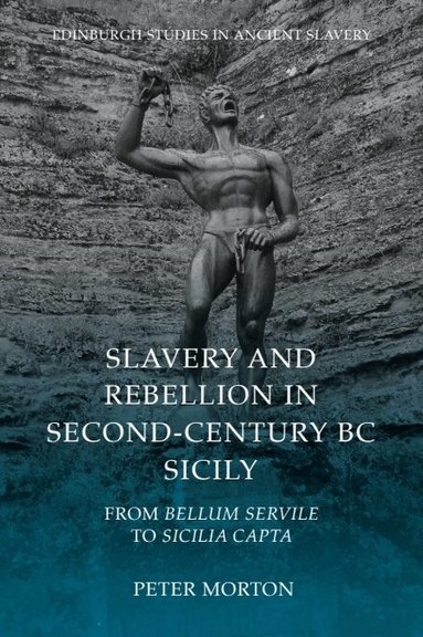 Peter Morton - Slavery and Rebellion in Second-Century BC Sicily, Inbunden