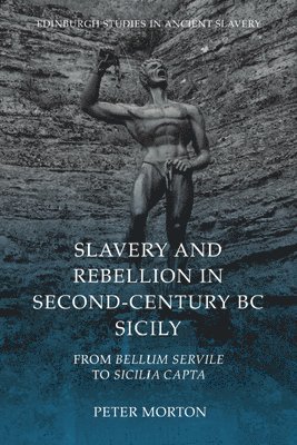 Peter Morton, USA) Morton, Peter (Teacher of Social Studies and Latin, William Penn Charter School in Philadelphia, Pennsylvania - Slavery and Rebellion in Second-Century BC Sicily, Inbunden