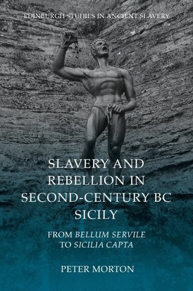 Peter Morton - Slavery and Rebellion in Second-Century BC Sicily, Häftad