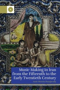 bokomslag Music Making in Iran from the 15th to the Early 20th Century