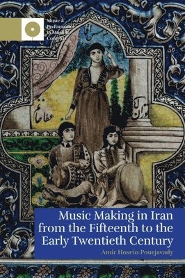 bokomslag Music Making in Iran from the 15th to the Early 20th Century