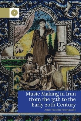 bokomslag Music Making in Iran from the 15th to the Early 20th Century