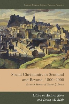 bokomslag Social Christianity in Scotland and Beyond, 1800-2000