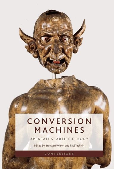 Bronwen Wilson, Paul Yachnin - Conversion Machines, Inbunden