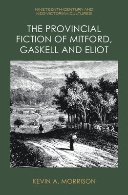 bokomslag Provincial Fiction of Mitford, Gaskell and Eliot