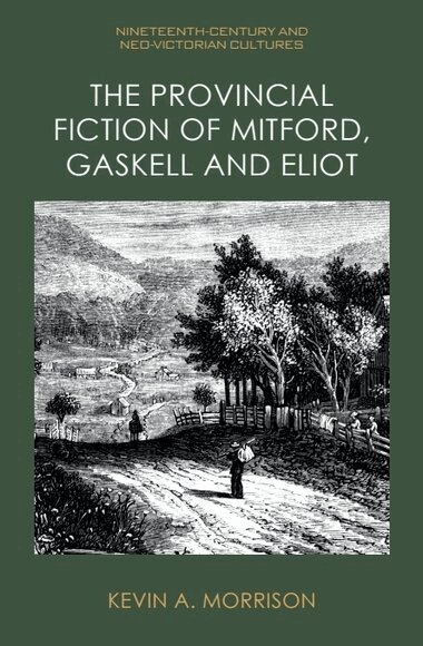 Kevin A. Morrison - Provincial Fiction of Mitford, Gaskell and Eliot, Häftad