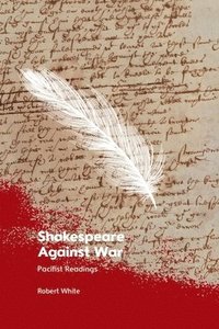 bokomslag Shakespeare Against War